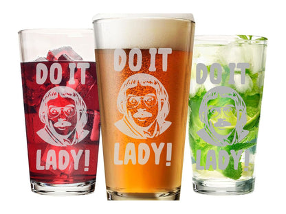 “Do it, lady!” Pint Glass – Etched 16 oz Beer Tumbler, Inside - Joke Barware - Design Bakery TX