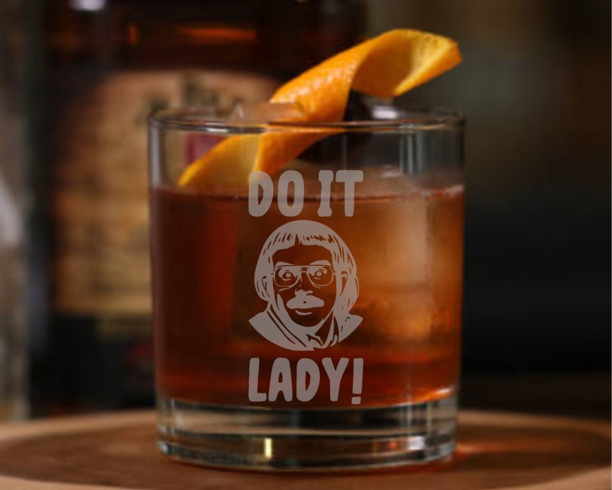 “Do it, lady!” Whiskey Glass – Etched 10 oz Rocks Tumbler, Inside - Joke Barware, Fan - Inspired Gift - Design Bakery TX