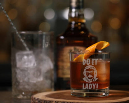 “Do it, lady!” Whiskey Glass – Etched 10 oz Rocks Tumbler, Inside - Joke Barware, Fan - Inspired Gift - Design Bakery TX