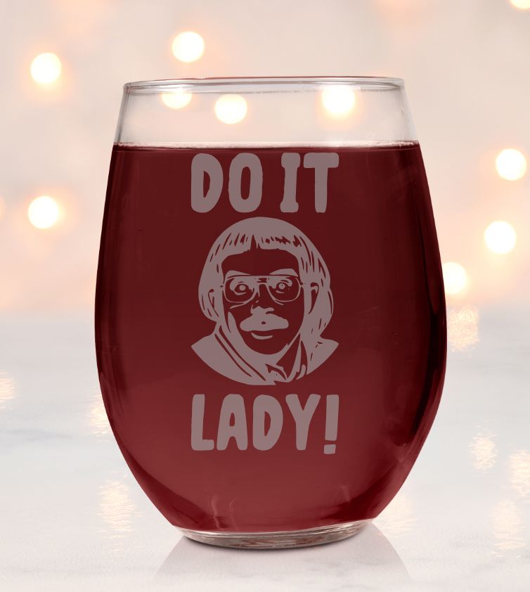 “Do it, lady!” Wine Glass – Etched Stemless or Stemmed, Inside - Joke Drinkware - Design Bakery TX