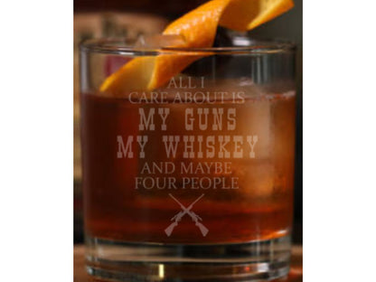All I care about is Guns, Whiskey, and Maybe 4 People Whiskey Glass - Design Bakery TX