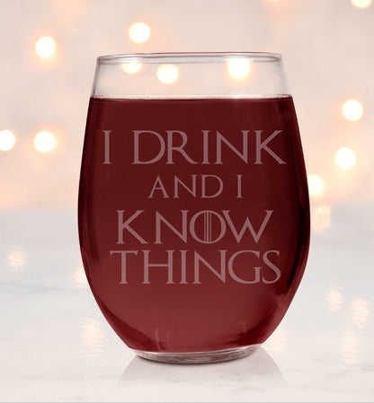 I Drink And I Know Things Wine Glass - Design Bakery TX