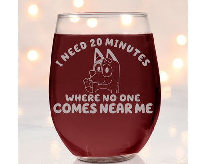 Need 20 Minutes - Bluey Wine Glass - Design Bakery TX
