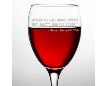 Talladega Nights - Eleanor Roosevelt Quote Wine Glass - Design Bakery TX