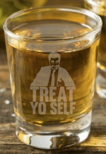 Treat Yo Self Shot Glass - Design Bakery TX